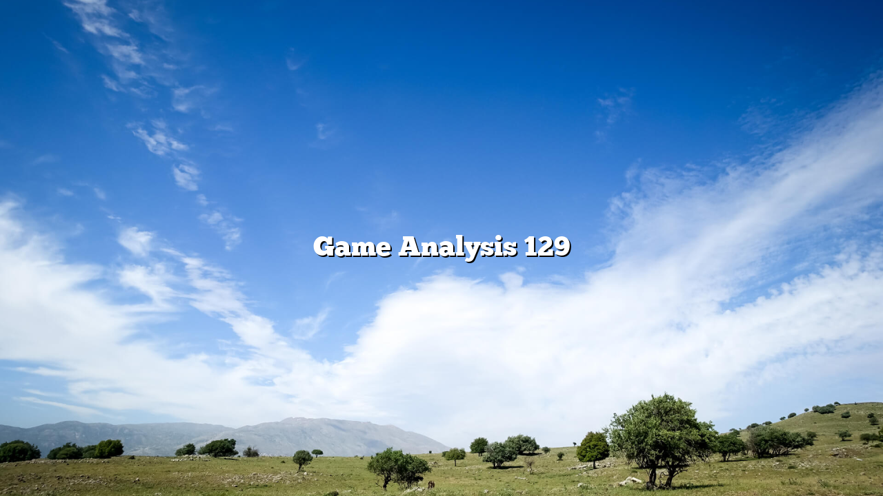 Game Analysis 129